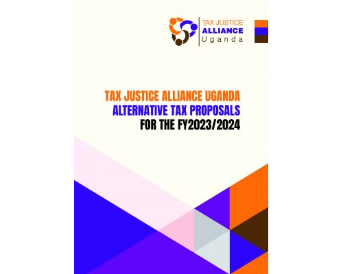 Tax Justice Alliance Uganda Alternative Tax Proposals for the FY2023/24