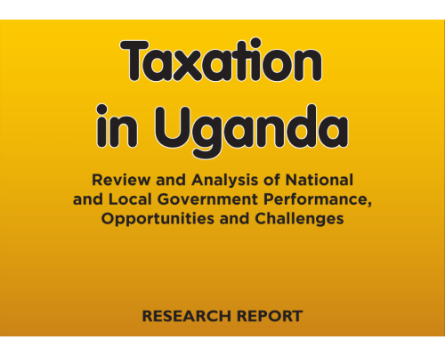 Policy Brief: Taxation in Uganda: Review and Analysis of National and Local Government Performance, Opportunities and Challenges